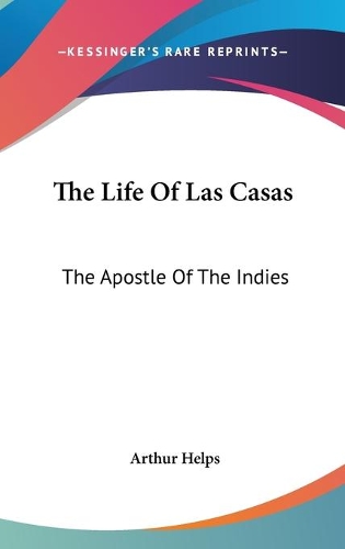 The Life Of Las Casas: The Apostle Of The Indies(English)