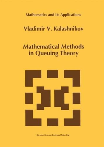 Mathematical Methods in Queuing Theory: (271 Mathematics and Its Applications)