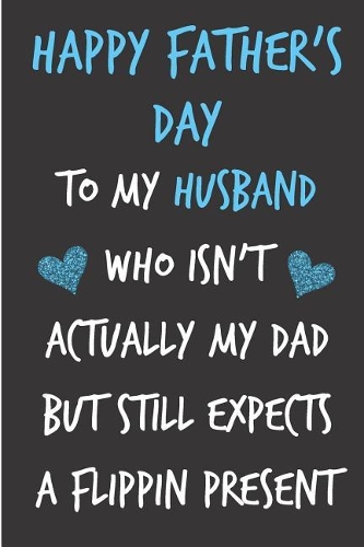 Happy Father's Day To My Husband Who Isn't Actually My Dad