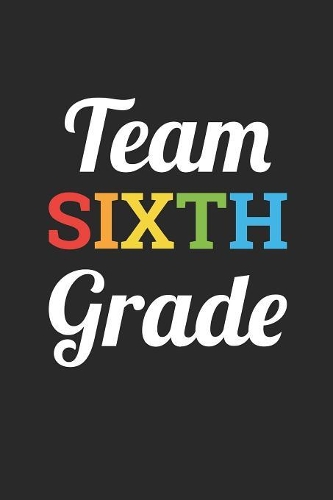 Back to School Notebook 'Team Sixth Grade' - Back To School Gift for Her and Him - 6th Grade Writing Journal