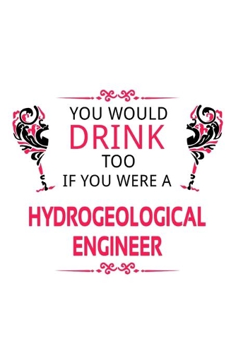 You Would Drink Too If You Were A Hydrogeological Engineer