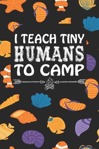 I Teach Tiny Humans To Camp