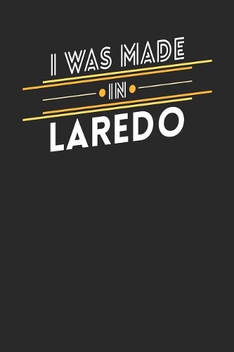 I Was Made In Laredo
