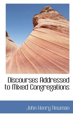 Discourses Addressed to Mixed Congregations: (English)