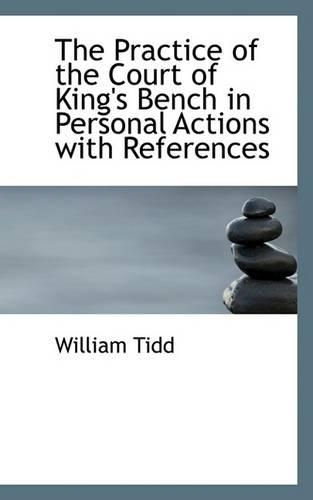 The Practice of the Court of King's Bench in Personal Actions with References