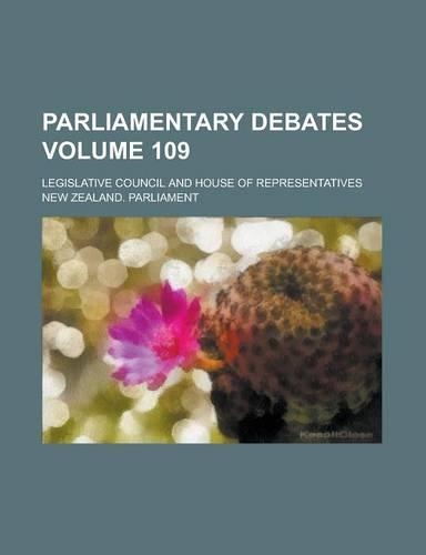 Parliamentary Debates; Legislative Council and House of Representatives Volume 109