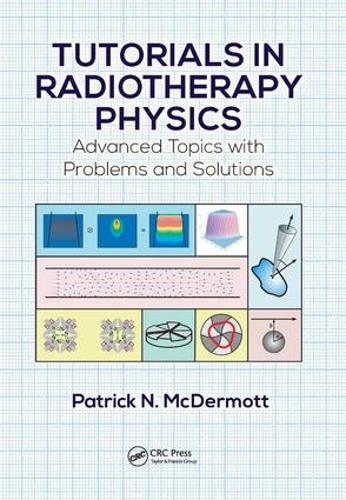 Tutorials in Radiotherapy Physics: Advanced Topics with Problems and Solutions