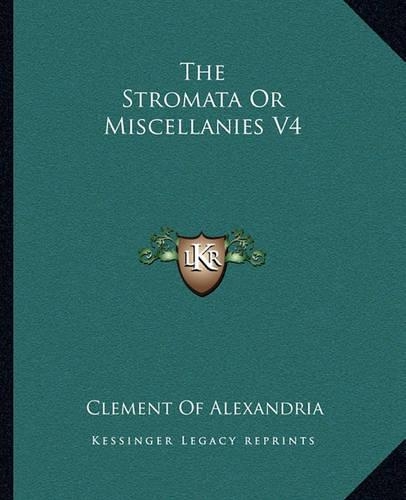 The Stromata Or Miscellanies V4