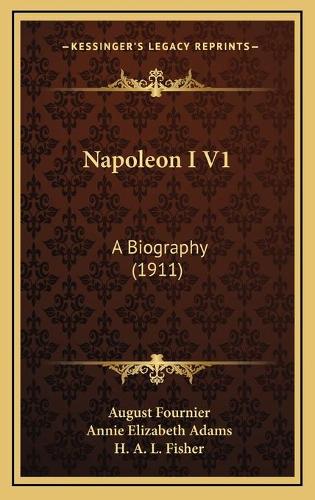 Napoleon I V1: A Biography (1911)(English)