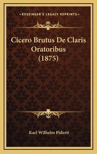 Cicero Brutus De Claris Oratoribus (1875): (German)