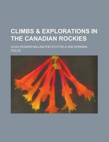 Climbs & Explorations in the Canadian Rockies: (English)