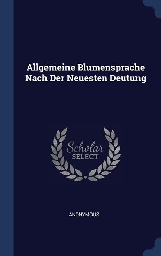 Allgemeine Blumensprache Nach Der Neuesten Deutung