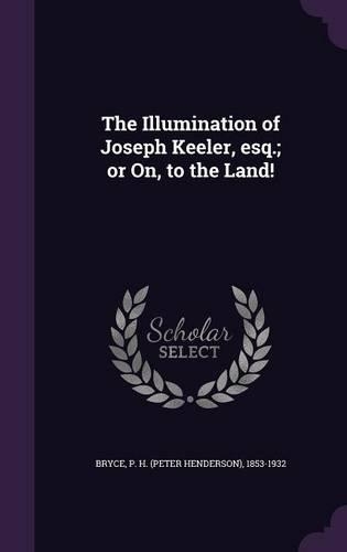 The Illumination of Joseph Keeler, esq.; or On, to the Land!