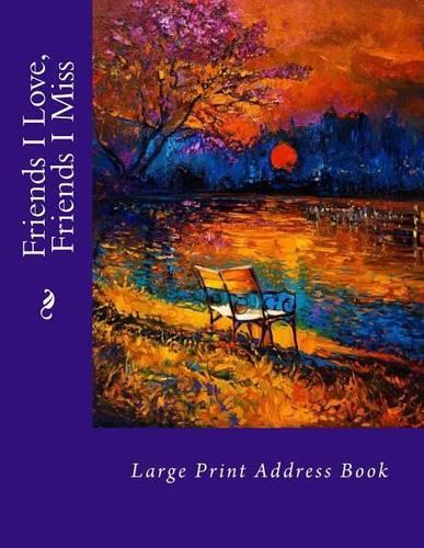 Friends I Love, Friends I Miss: Large Print Address Book(Extra Large Address Books)