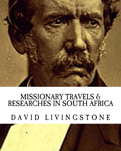 David Livingstone: Missionary Travels & Researches in South Africa{Revival Press}