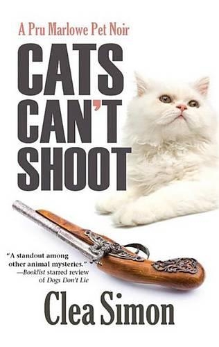 Cats Can't Shoot: A Pru Marlowe Pet Noir(2 Pru Marlowe Pet Noir)