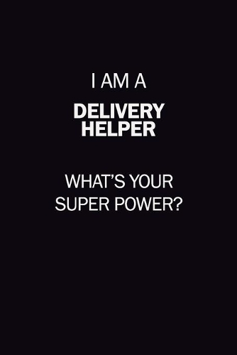I Am A Delivery Helper, What's Your Super Power?