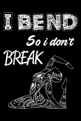 I Bend So I Don't Break