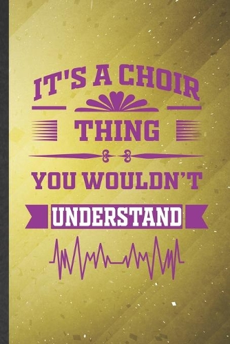 It's a Choir Thing You Wouldn't Understand