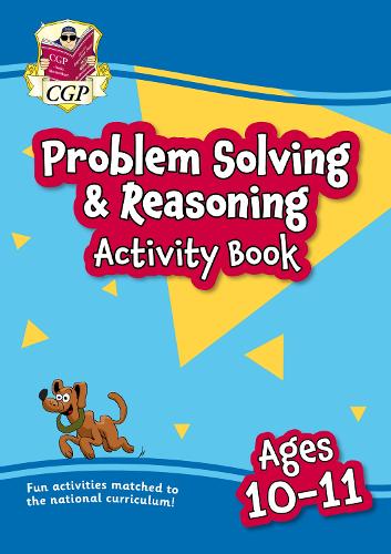 Problem Solving & Reasoning Maths Activity Book for Ages 10-11 (Year 6): (CGP KS2 Practise & Learn)
