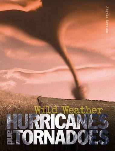 Hurricanes and Tornadoes: (Wild Weather)