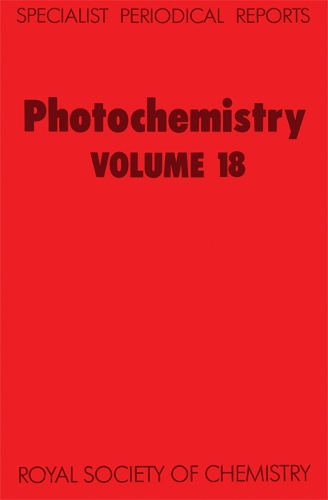 Photochemistry: Volume 18(Volume 18 Specialist Periodical Reports - Photochemistry)