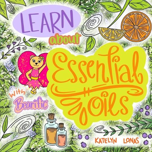 Learn about Essential Oils with Bearific(R): (Bearific Learning)