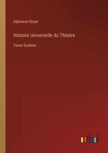 Histoire Universelle du Théatre