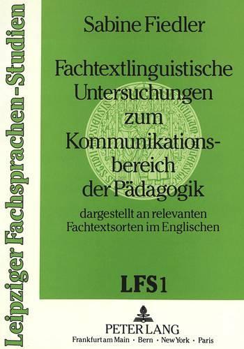 Fachtextlinguistische Untersuchungen Zum Kommunikationsbereich Der Paedagogik