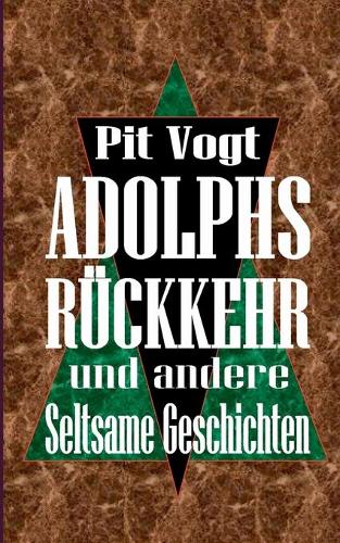 Adolphs Rückkehr: Und andere seltsame Geschichten(German)