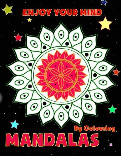 Enjoy Your Mind by Colouring Mandalas