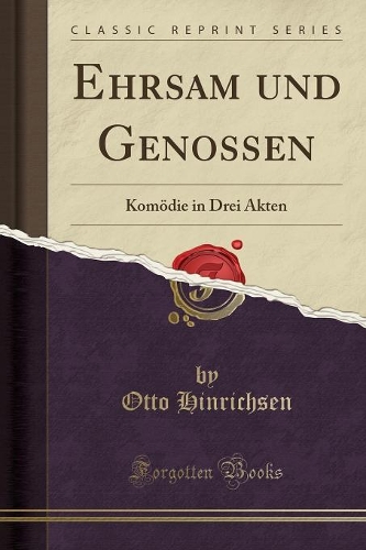 Ehrsam Und Genossen: Komödie in Drei Akten (Classic Reprint)