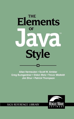 The Elements of Java™ Style: (Series Number 15 SIGS Reference Library)