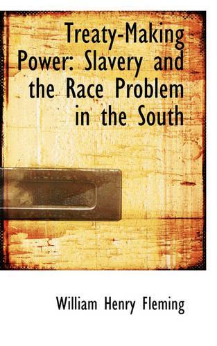Treaty-Making Power: Slavery and the Race Problem in the South(English)