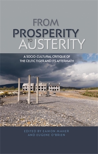 From Prosperity to Austerity: A Socio-Cultural Critique of the Celtic Tiger and its Aftermath(English)
