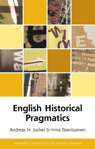 English Historical Pragmatics: (Edinburgh Textbooks on the English Language - Advanced)