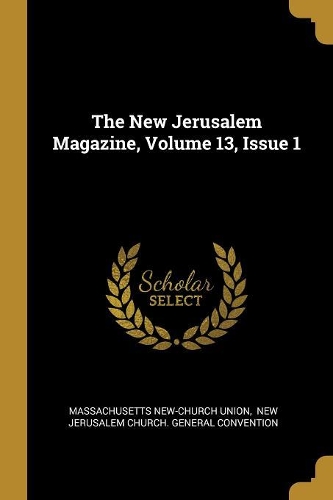 The New Jerusalem Magazine, Volume 13, Issue 1