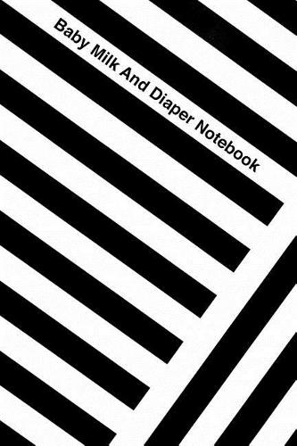 Baby Milk And Diaper Notebook: 90 Day Bottle and Dirty Diaper Log (6x9)