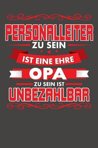 Personalleiter Zu Sein Ist Eine Ehre - Opa Zu Sein Ist Unbezahlbar