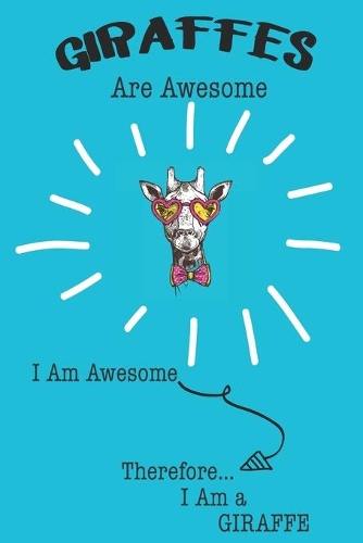 Giraffes Are Awesome I Am Awesome Therefore I Am a Giraffe