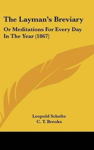 The Layman's Breviary: Or Meditations For Every Day In The Year (1867)(English)