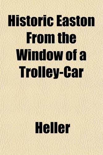 Historic Easton from the Window of a Trolley-Car: (English)