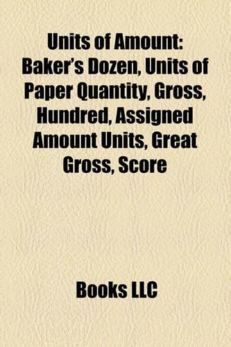 Units of Amount: Baker's Dozen, Units of Paper Quantity, Gross, Hundred, Assigned Amount Units, Great Gross, Score(English)