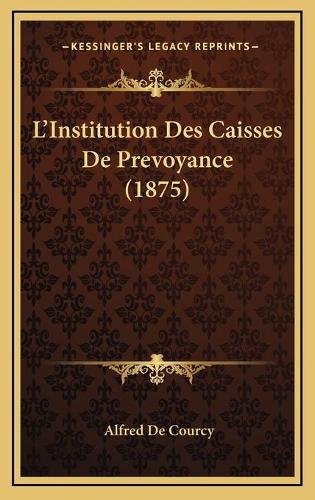 L'Institution Des Caisses De Prevoyance (1875)