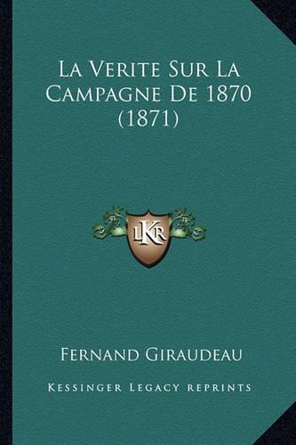 La Verite Sur La Campagne De 1870 (1871)