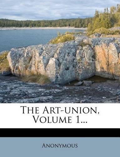 The Art-union, Volume 1...