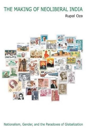 Making of Neoliberal India, The: Nationalism, Gender, and the Paradoxes of Globalization