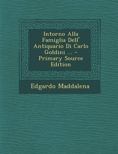 Intorno Alla Famiglia Dell' Antiquario Di Carlo Goldini ... - Primary Source Edition
