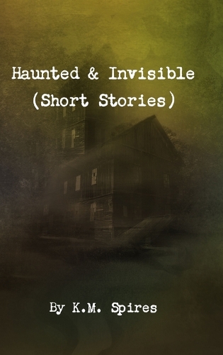 Haunted & Invisible (Short Stories): (English)