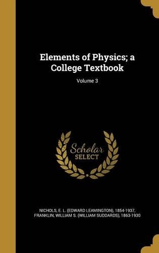 Elements of Physics; a College Textbook; Volume 3